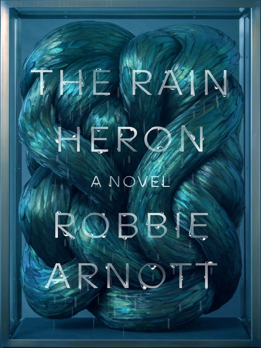 Title details for The Rain Heron by Robbie Arnott - Wait list